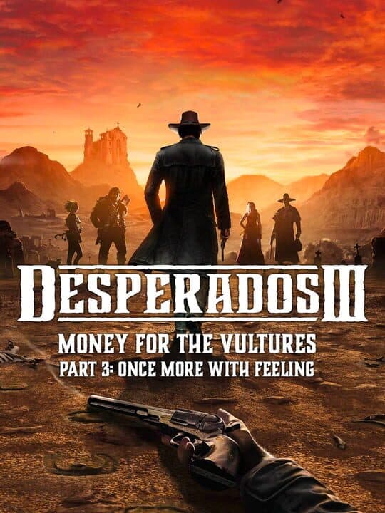 Desperados III: Money for the Vultures - Part 3: Once More With Feeling