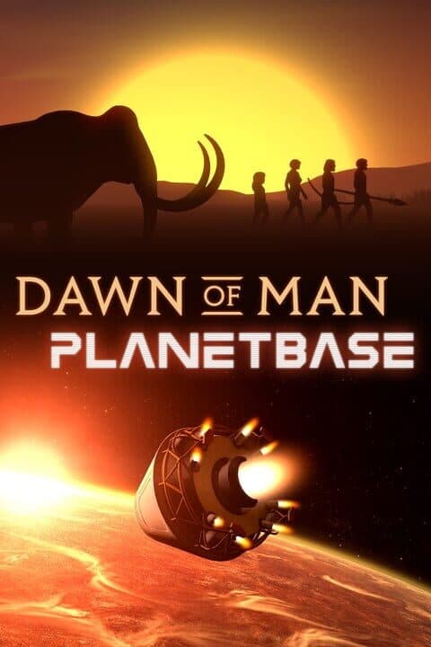 Dawn of Man + Planetbase